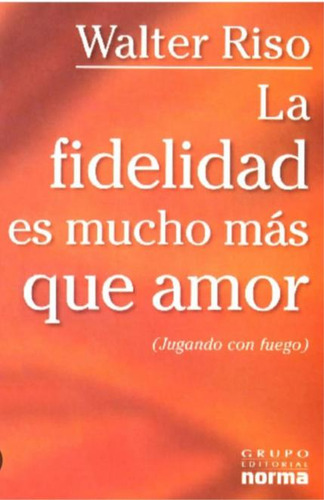 La Fidelidad Es Mucho Mas Que Amor - Walter Riso