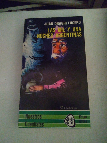 Las Mil Y Una Noches Argentinas - J. Draghi Lucero. Recoleta