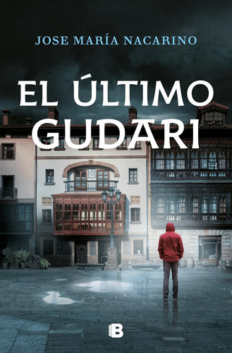 Libro: El Último Gudari. Nacarino, José María. Ediciones B