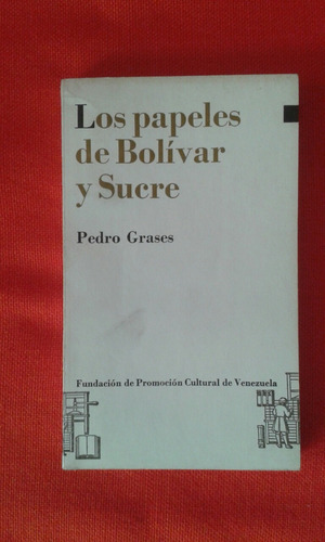 Los Papeles De Bolívar Y Sucre / Pedro Grases