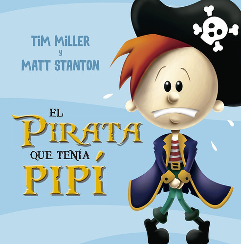 Pirata Que Tenia Pipi, El, de TIM MILLER/ MATT STANTON. Editorial PICARONA, tapa blanda, edición 1 en español