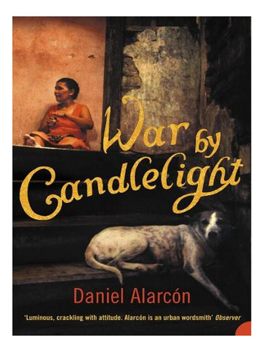 War By Candlelight (paperback) - Daniel Alarcón. Ew04
