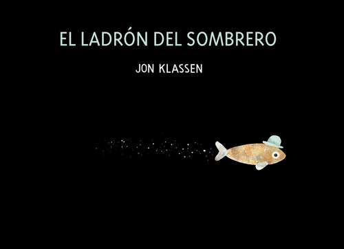 Ladrón Del Sombrero, El - Jon Klassen