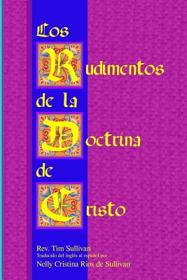 Libro Los Rudimentos De La Doctrina De Cristo - Sullivan,...