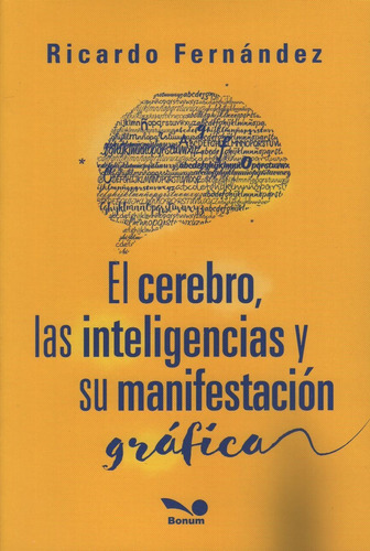 El Cerebro, Las Inteligencias Y Su Manifestacion Grafica