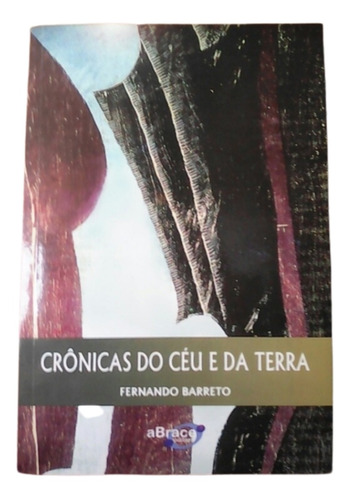 Crônicas Do Céu E Da Terra / F Barreto / Abrace / Portugués