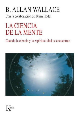 La Ciencia De La Mente, Allan Wallace, Kairós