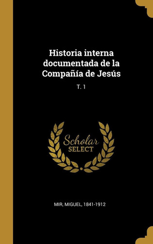 Libro Historia Interna Documentada De La Compañía De Je Lhs5