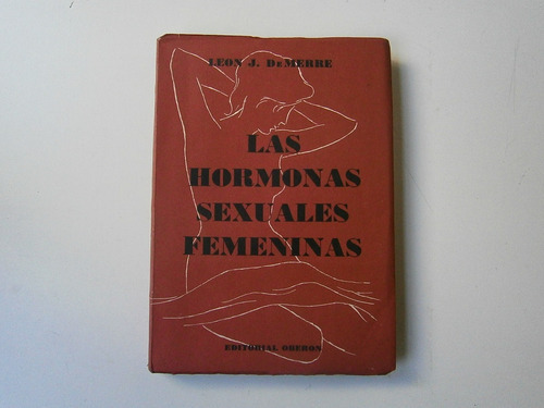 Las Hormonas Sexuales Femeninas . Leon J Demerre 