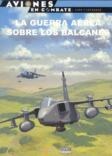 Osprey Aviones En Combate 52 Guerra Aerea Sobre Los Balcanes