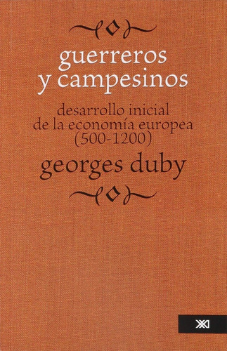 Georges Duby - Guerreros Y Campesinos