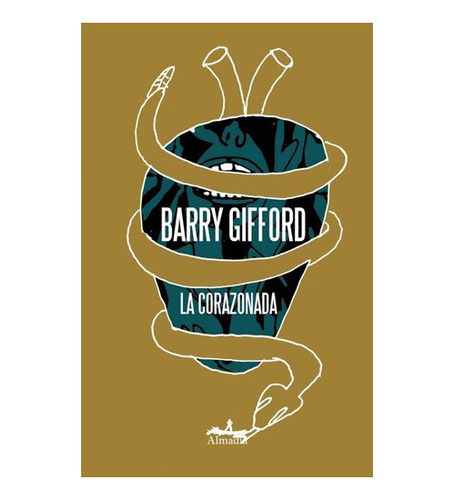 Corazonada, La - Barry Gifford, De Barry Gifford. Editorial 