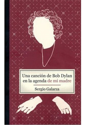 Libro Una Cancion De Bob Dylan En La Agenda De Mi Madre 