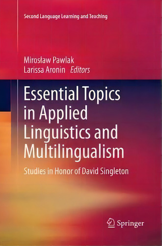 Essential Topics In Applied Linguistics And Multilingualism : Studies In Honor Of David Singleton, De Miroslaw Pawlak. Editorial Springer International Publishing Ag, Tapa Blanda En Inglés