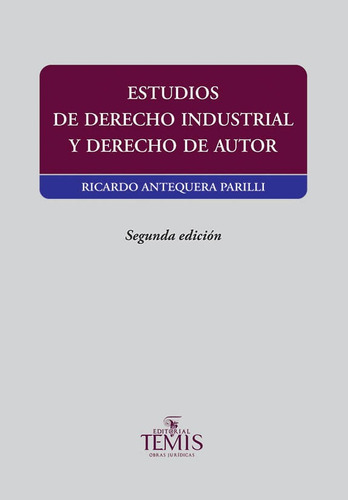 Estudios De Derecho Industrial Y Derecho De Autor, De Ricardo Antequera Parrilli. Editorial Temis, Tapa Dura, Edición 2021 En Español