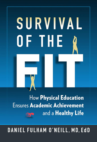 Libro: Survival Of The Fit: How Physical Education Ensures A