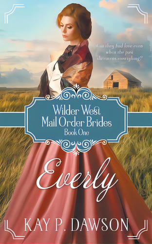 Everly: A Historical Mail Order Bride Romance, De Dawson, Kay. Editorial Ckn Christian Pub, Tapa Blanda En Inglés