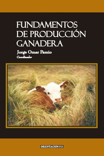 Fundamentos De Produccion Ganadera. Jorge Pamio. Orientacion