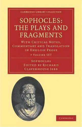 Sophocles: The Plays And Fragments 7 Volume Set : With Critical Notes, Commentary And Translation..., De Sir Richard Claverhouse Jebb. Editorial Cambridge University Press, Tapa Blanda En Inglés