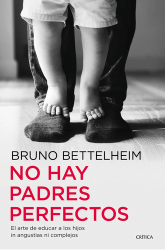 Libro No Hay Padres Perfectos De Bettelheim Bruno