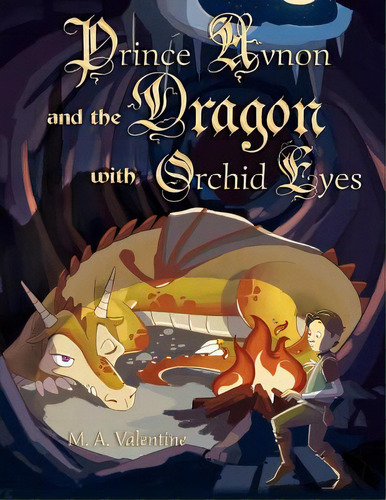 Prince Avnon And The Dragon With Orchid Eyes, De Valentine, M. A.. Editorial Createspace, Tapa Blanda En Inglés