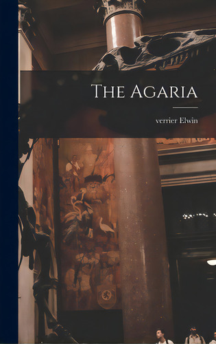The Agaria, De Elwin, Verrier. Editorial Hassell Street Pr, Tapa Dura En Inglés