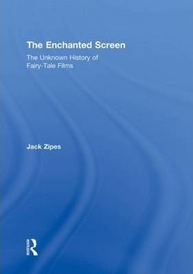 The Enchanted Screen - Jack Zipes