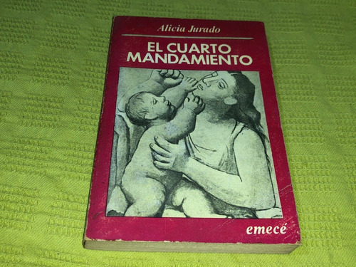 El Cuarto Mandamiento - Alicia Jurado - Emecé