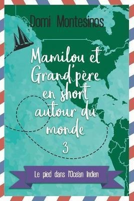 Mamilou Et Grand-pere En Short Autour Du Monde - 3 : Le P...