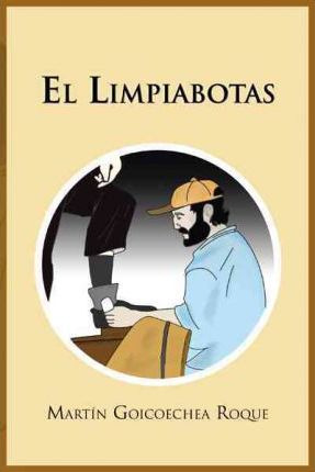 Libro El Limpiabotas - Mart N Goicoechea Roque