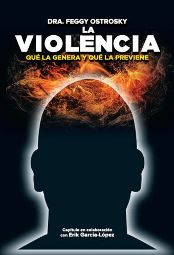 La Violencia. Qué La Genera Y Qué La Previene, De Ostrosky, Feffy. Editorial El Manual Moderno, Tapa Blanda, Edición 01 En Español, 2023