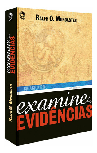 Examine as evidências, de Muncaster, Ralph O.. Editora Casa Publicadora das Assembleias de Deus, capa mole em português, 2007