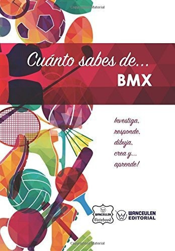 Cuanto Sabes De    Bmx, De Wanceulen Notebook., Vol. N/a. Editorial Createspace Independent Publishing Platform, Tapa Blanda En Español, 2017