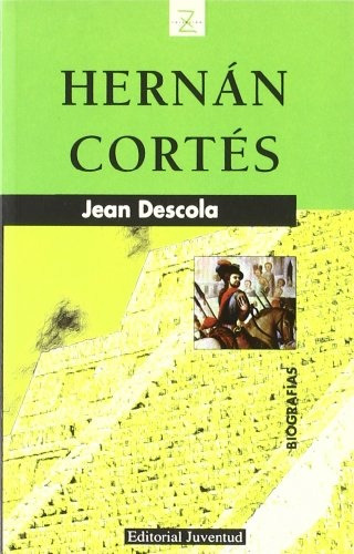 Hernán Cortes, Jean Descola, Juventud