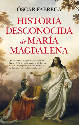 Historia Desconocida De Maria Magdalena, De Fabrega, Oscar., Vol. 1. Editorial Almuzara Editorial, Tapa Blanda, Edición 1 En Español, 2024