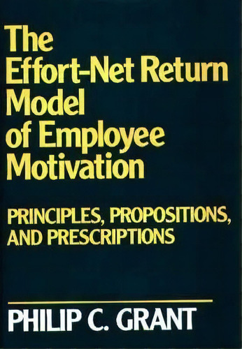 The Effort-net Return Model Of Employee Motivation, De Philip C. Grant. Editorial Abc Clio, Tapa Dura En Inglés