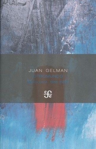 Otromundo - Antología 1956 2007 - Juan Gelman -