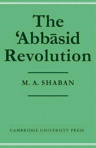 The 'abbasid Revolution, De M. A. Shaban. Editorial Cambridge University Press, Tapa Blanda En Inglés