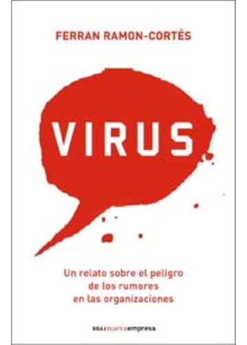 Virus. Un Relato Sobre El Peligro De Los Rumores En Las Orga