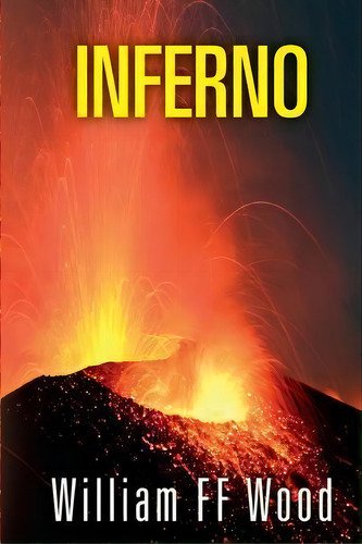 Inferno, De William F F Wood. Editorial Createspace Independent Publishing Platform, Tapa Blanda En Inglés