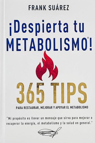 ¡Despierta Tu Metabolismo! 365 Tips Para Restaurar Mejorar Y Apoyar El Metabolismo de Frank Suarez Editorial Metabolic Press Tapa Blanda En Español