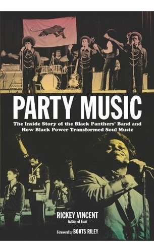 Party Music: The Inside Story Of The Black Panthers' Band A, De Rickey Vincent. Editorial Chicago Review Press, Tapa Blanda En Inglés, 0000
