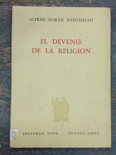 El Devenir De La Religion * Alfred N. Whitehead * Nova 1961 