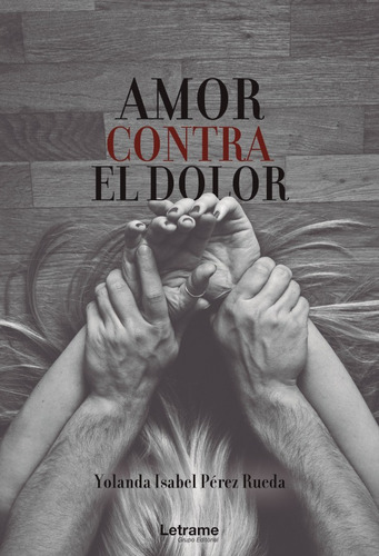 Amor Contra El Dolor - Yolanda Isabel Pérez Rueda