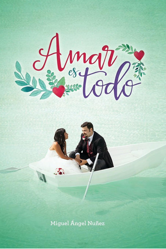 Libro: Amar Es Todo (matrimonio Y Familia) (spanish Edition)