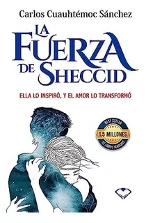 Libro: La Fuerza De Sheccid (spanish Edition)