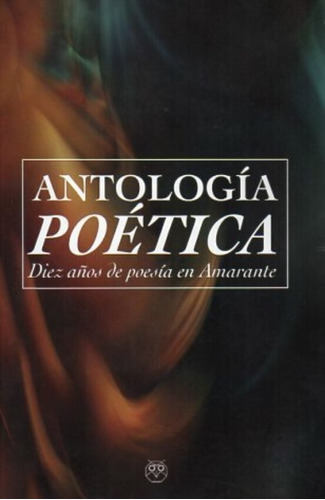 Libro Antologia Poetica Diez Aãos De Poesia En Amarante ...