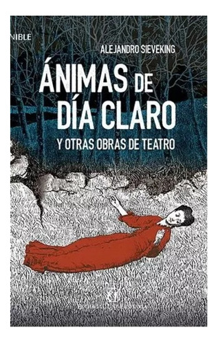 Animas De Dia Claro Y Otras Obras De Teatro