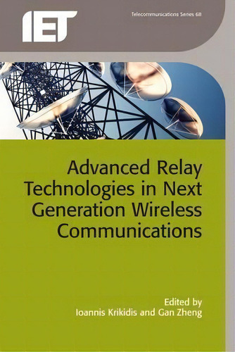 Advanced Relay Technologies In Next Generation Wireless Communications, De Gang Zheng. Editorial Institution Engineering Technology, Tapa Dura En Inglés