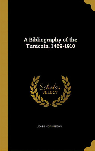 A Bibliography Of The Tunicata, 1469-1910, De Hopkinson, John. Editorial Wentworth Pr, Tapa Dura En Inglés